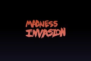 Madness-Invasion