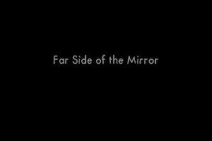 Far Side of the Mirror