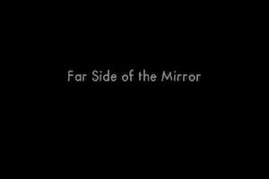 Far Side of the Mirror